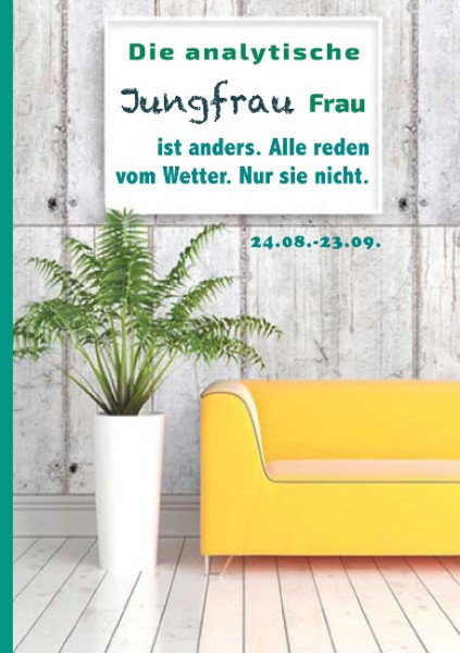 Die analytische Jungfrau Frau ist anders. Alle reden vom Wetter. Nur sie nicht.