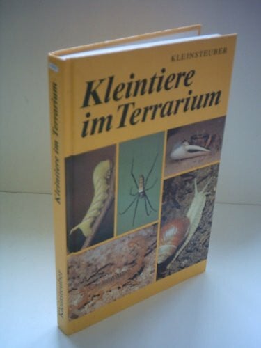 Erich Kleinsteuber: Kleintiere im Terrarium - Wirbellose halten, züchten, kennenlernen