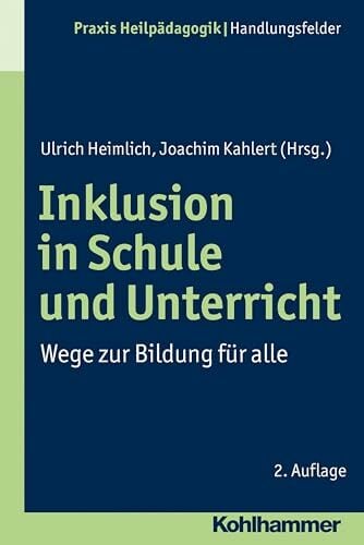 Inklusion in Schule und Unterricht: Wege zur Bildung für alle (Praxis Heilpädagogik - Handlungsfelder) Inklusion in Schule und Unterricht: Wege zur Bildung für alle (Praxis Heilpädagogik - Handlungsfelder)