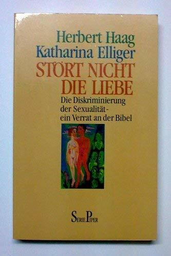 Stört nicht die Liebe. Die Diskriminierung der Sexualität - ein Verrat an der Bibel