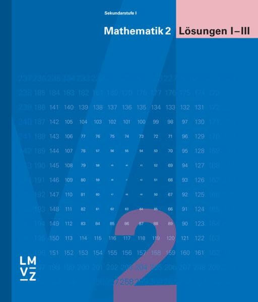 Mathematik 2 Sekundarstufe I / Lösungen I-III: Das Mathematiklehrwerk für alle Anforderungsstufen (Mathematik 2 Sekundarstufe I: Das Mathematiklehrwerk für alle Anforderungsstufen)