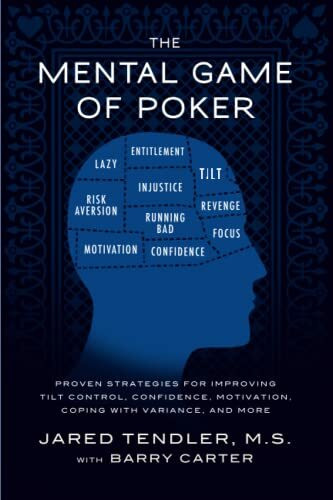 The Mental Game of Poker: Proven Strategies for Improving Tilt Control, Confidence, Motivation, Coping with Variance, and More (The Mental Game of Poker Series, Band 1)