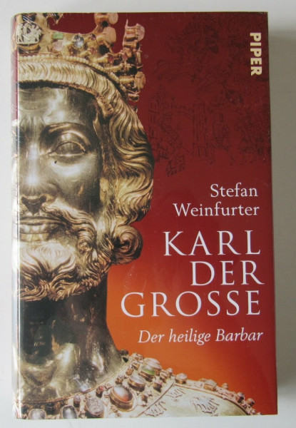 Karl der Große: Der heilige Barbar
