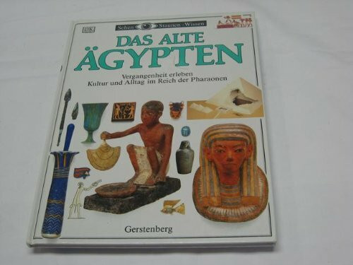 Das Alte Ägypten. Kultur und Alltagsleben im Reich der Pharaonen
