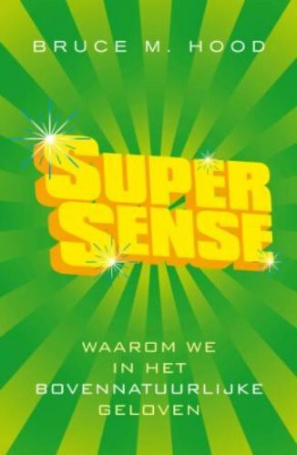 Supersense: Waarom we in het bovennatuurlijke gelove