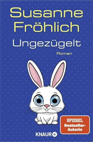 Ungezügelt: Roman (Ein Andrea Schnidt Roman, Band 13)