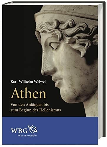 Athen: Von den Anfängen bis zum Beginn des Hellenismus Athen: Von den Anfängen bis zum Beginn des Hellenismus