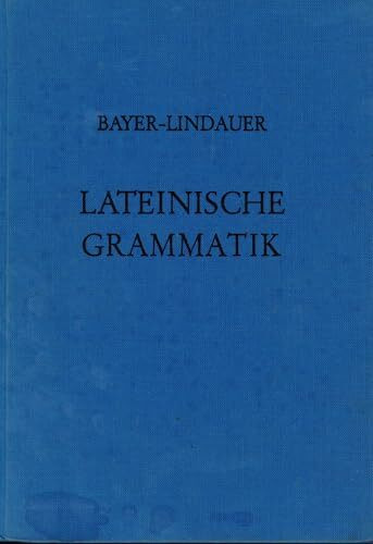 Grammatiken I: Lateinische Grammatik: Auf der Grundlage der Lateinischen Schulgrammatik von Landgraf-Leitschuh: Auf d. Grundlage d. Lateinischen Schulgrammatik v. Landgraf-Leitschuh