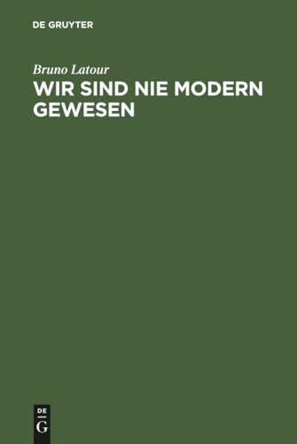 Wir sind nie modern gewesen: Versuch einer symmetrischen Anthropologie
