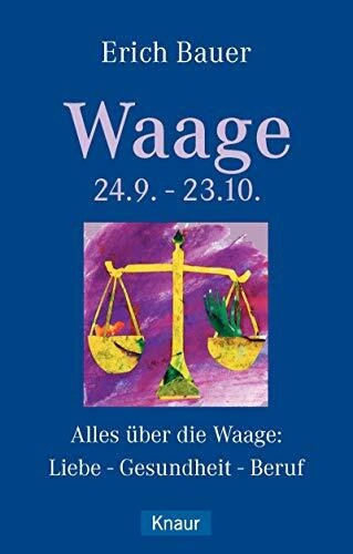 Waage 24.9.-23.10.: Alles über die Waage: Liebe - Gesundheit - Beruf