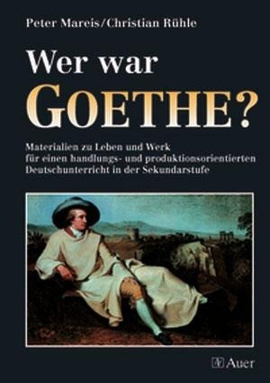 Wer war Goethe?