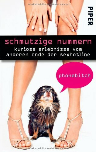 Schmutzige Nummern: Kuriose Erlebnisse vom anderen Ende der Sexhotline (Piper Taschenbuch, Band 27415)