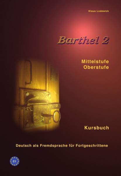 Barthel 2 - Deutsch für Fortgeschrittene. Niveau C1. Kursbuch Mittel- und Oberstufe