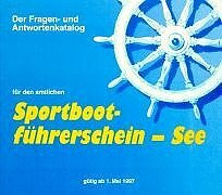 Der Fragen- und Antwortenkatalog für den amtlichen Sportbootführerschein See. 12. Verordnung. Gültig ab 1. Mai 1997