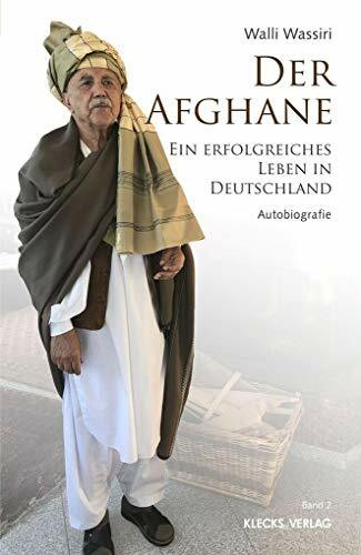 Der Afghane / Band 2: Ein erfolgreiches Leben in Deutschland (Wassiri)