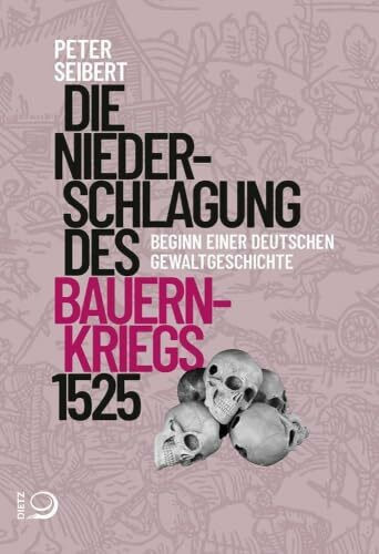 Die Niederschlagung des Bauernkriegs 1525: Beginn einer deutschen Gewaltgeschichte