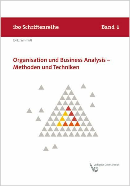 Organisation und Business Analysis - Methoden und Techniken (ibo Schriftenreihe)