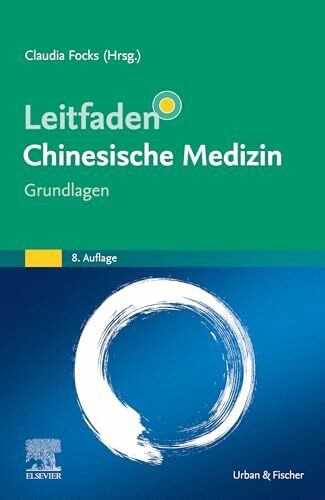 Leitfaden Chinesische Medizin - Grundlagen (KLINIKLEITFADEN KIM - Urban & Fischer-Verlag)