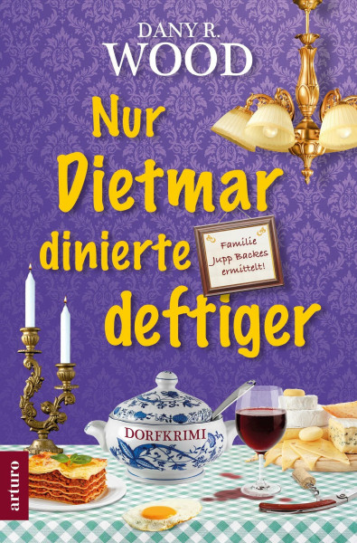 Nur Dietmar dinierte deftiger (Familie Jupp Backes ermittelt: Dorfkrimi, Band 10)