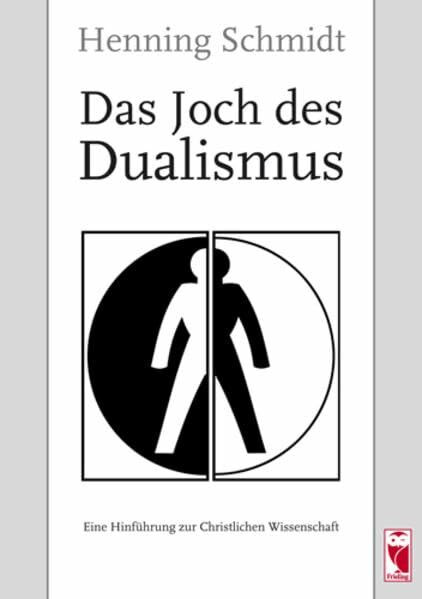 Das Joch des Dualismus: Eine Hinführung zur Christlichen Wissenschaft