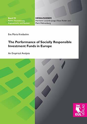The Performance of Socially Responsible Investment Funds in Europe: An Empirical Analysis (Finanzierung, Kapitalmarkt und Banken) The Performance of Socially Responsible Investment Funds in Europe: An Empirical Analysis (Finanzierung, Kapitalmarkt und Banken)
