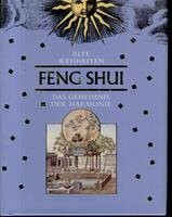 Alte Weisheiten. Feng Shui. Das Geheimnis der Harmonie