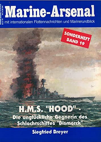 Marine-Arsenal Band 19. H.M.S. 'Hood', die unglückliche Gegnerin des Schlachtschiffes 'Bismarck'