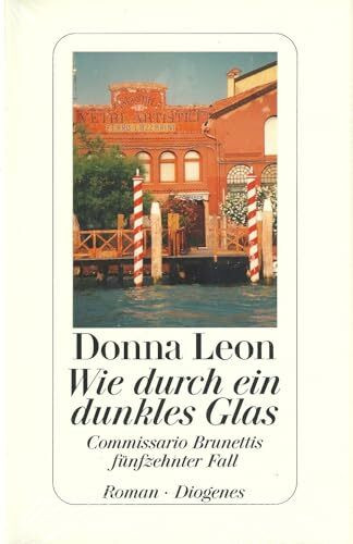 Wie durch ein dunkles Glas: Commissario Brunettis fünfzehnter Fall: Commissario Brunettis fünfzehnter Fall. Roman