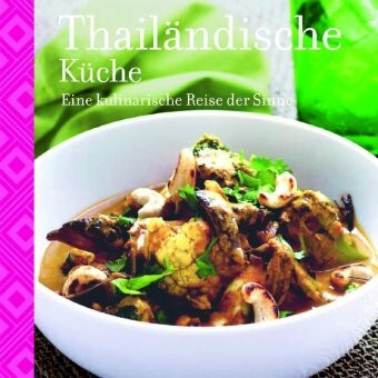 Thailändische Küche: Eine kulinarische Reise der Sinne