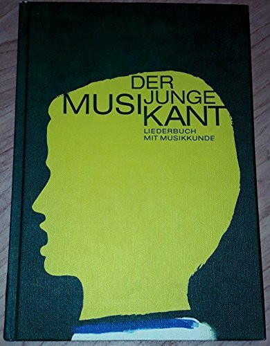 Der junge Musikant: Liederbuch mit Musikkunde