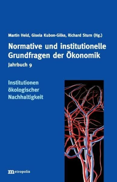 Jahrbuch Normative und institutionelle Grundfragen der Ökonomik / Institutionen ökologischer Nachhaltigkeit: Mit einem Beitr. in engl. Sprache