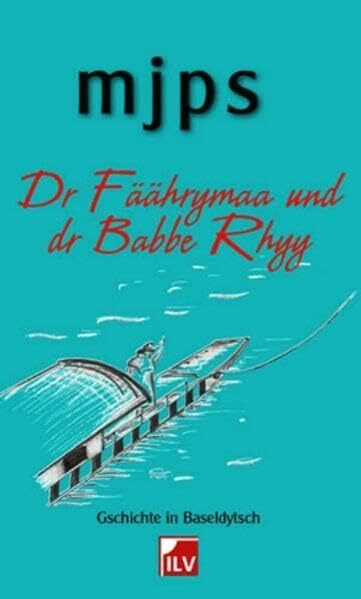Dr Fäährymaa und dr Babbe Rhyy: Gschichte in Baseldytsch