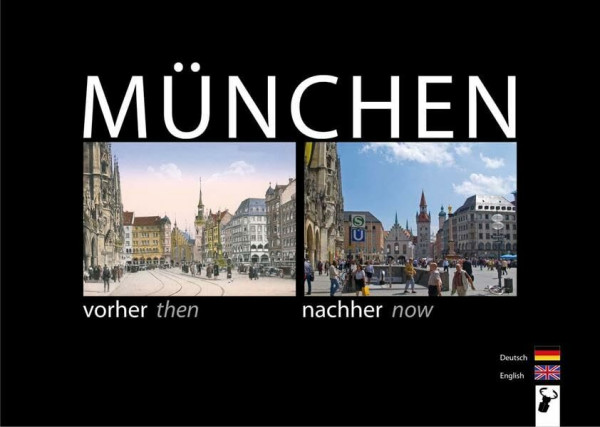 München vorher nachher, Munich then now: Der direkte Stadtvergleich