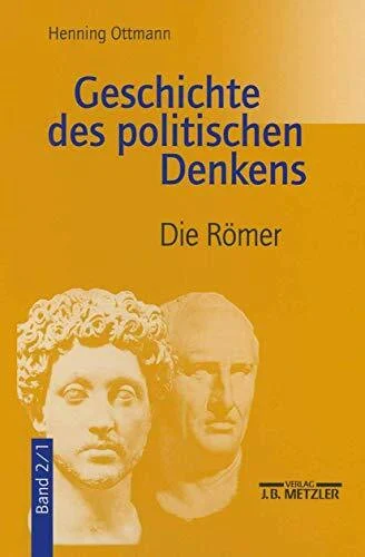 Geschichte des politischen Denkens. Die Roemer.: Band 2.1: Die Römer