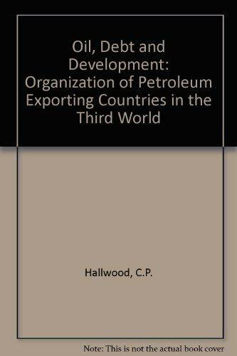 Oil, Debt and Development: Organization of Petroleum Exporting Countries in the Third World