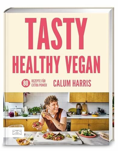 Tasty Healthy Vegan: 80 Rezepte für extra Power