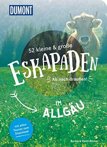 52 kleine & große Eskapaden im Allgäu: Ab nach draußen! (DuMont Eskapaden)