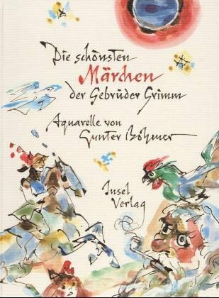 Die schönsten Märchen der Gebrüder Grimm: Aquarelle von Gunter Böhmer