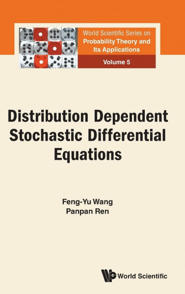 Distribution Dependent Stochastic Differential Equations (World Scientific Series on Probability Theory and Its Applications, Band 5)