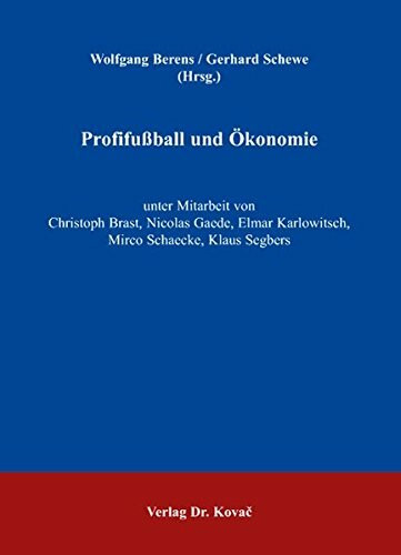 Profifussball und Ökonomie (Sportökonomie in Forschung und Praxis)