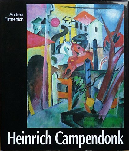 Heinrich Campendonk. 1889 - 1957. Leben und expressionistisches Werk