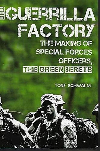 The Guerrilla Factory: The Making of Special Forces Officers, the Green Berets