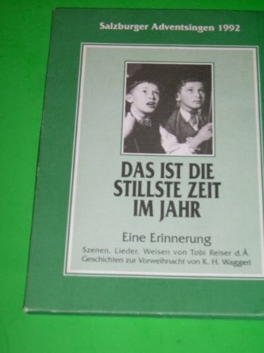 Das ist die stillste Zeit im Jahr Eine Erinnerung Karl Heinrich Waggerl. Salzburger Adventsingen 1992