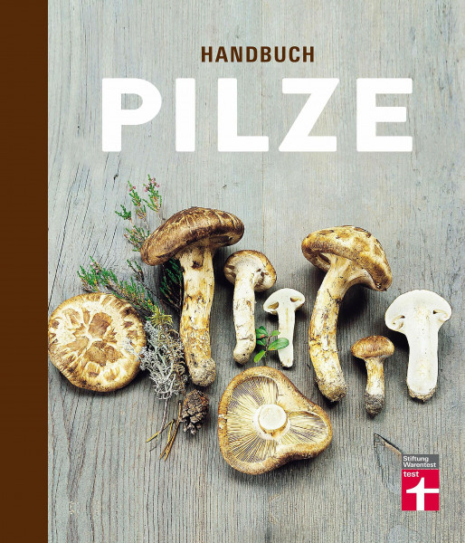 Handbuch Pilze: Speisepilze und ihre Doppelgänger - Klare Einordnung durch Tableau- und Detailfotos - Für Anfänger und Pilzsammler: Was Pilzsammler wissen müssen