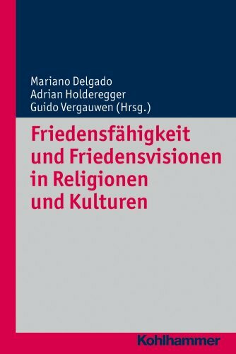 Friedensfähigkeit und Friedensvisionen in Religionen und Kulturen (Religionsforum, 9, Band 9)