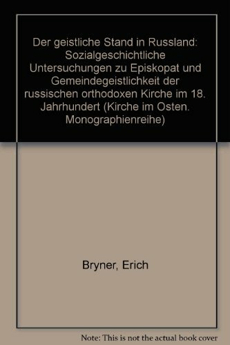 Der geistliche Stand in Rußland: Sozialgeschichtliche Untersuchungen zu Episkopat und Gemeindegeistlichkeit der russischen orthodoxen Kirche im 18. Jahrhundert