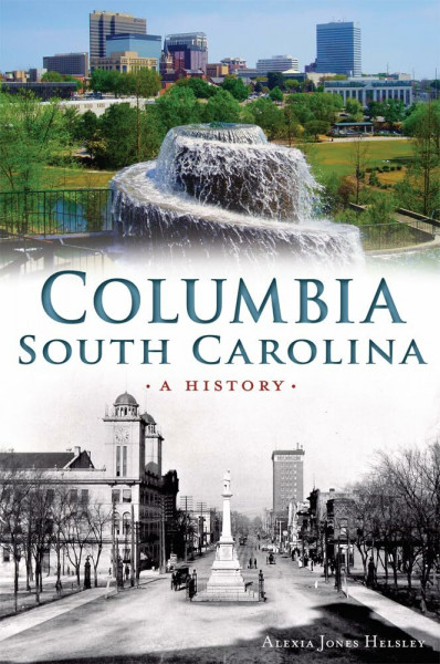 Columbia, South Carolina: A History (Brief History)