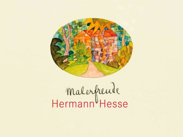 Hermann Hesse: Malerfreude (Katalog)
