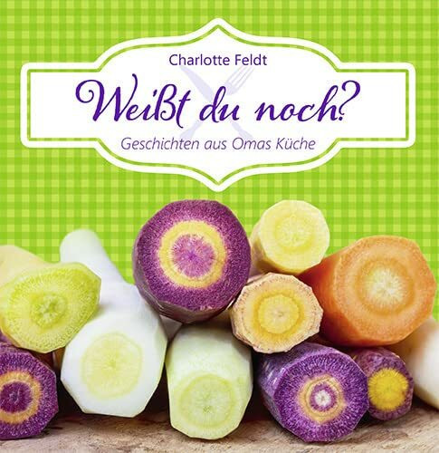 Weißt du noch?: Geschichten aus Omas Küche (Quadro (kartoniert))