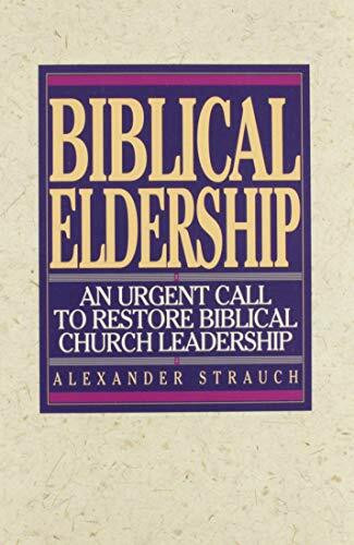 Biblical Eldership: An Urgent Call to Restore Biblical Churc